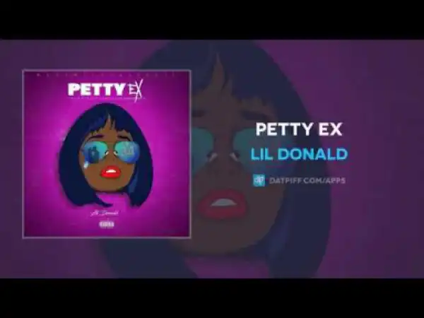 Lil Donald - Petty Ex